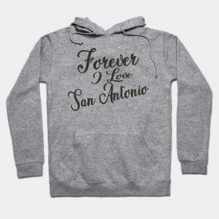 Forever i love San Antonio Hoodie